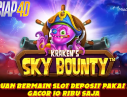 Panduan Bermain Slot Kraken’s Sky Bounty Deposit Pakai Dana Gacor 10Ribu Saja