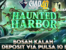 Bermain Game Haunted Harbor Anti Kalah Deposit Via Pulsa 10Ribu