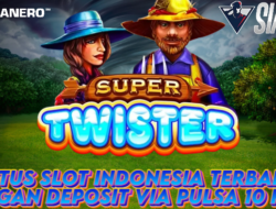 Situs Slot Indonesia Terbaik Dengan Deposit Via Pulsa 10Ribu Bermain Game Super Twister