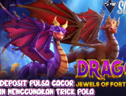 Deposit Pulsa Gacor Bermain Game Drago Jewels Of Fortune Menggunakan Trick Pola