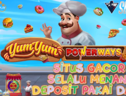 Situs Gacor Selalu Menang Deposit Pakai Dana Bermain Game Yum Yum Power Ways