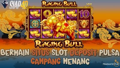 Bermain Situs Slot Deposit Pulsa Gampang Menang Game Raging Bull