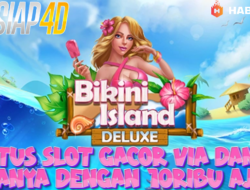 Situs Slot Gacor Bermain Game Bikini Island Deluxe Via Dana Hanya 10Ribu