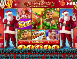 Situs Slot Mudah Maxwin Bermain Game Naughty Santa Dengan Deposit Dana 10Ribu Saja