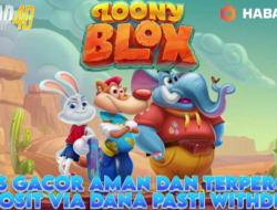 Situs Gacor Aman dan Terpercaya Deposit Via Dana Pasti Withdraw Bermain Game Loony Blox