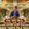 Link Slot Gacor Bermain The Big Deal Deposit Dana Tanpa Pola Bisa Jackpot