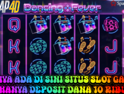 Hanya Ada Disini Situs Slot Gacor Bermain Game Dancing Fever Hanya Deposit Dana 10Ribu