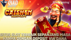 Situs Slot Terbaik Sepanjang Masa Hanya Dengan Deposit Via Dana Bermain Game Caishen Maxways