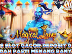 Situs Slot Gacor Deposit Dana Sudah Pasti Menang Banyak Bermain Game Magical Lamp