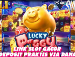 Link Slot Gacor Deposit Praktis Via Dana Bermain Game Lucky Piggy