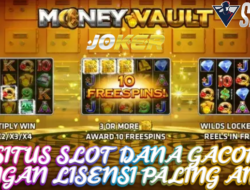 Situs Slot Dana Gacor Dengan Lisensi Paling Aman Bermain Game Money Vault