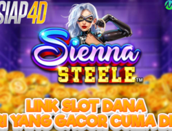 Link Slot Dana Cari Yang Gacor Cuma Disini Bermain Game Sienna Steele