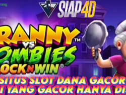 Situs Slot Dana Gacor Bermain Granny Vs Zombies Hanya Disini