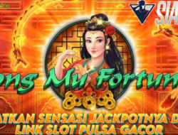 Dapatkan Sensasi Jackpotnya Disini Link Slot Pulsa Gacor Bermain Long Mu Fortunes