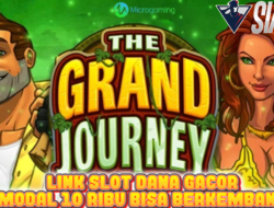 Link Slot Dana Gacor Modal 10 Ribu Bisa Berkembang Bermain The Grand Journey