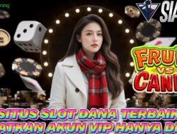 Situs Slot Dana Terbaik Dapatkan Akun VIP Hanya Disini Bermain Fruit Vs Candy