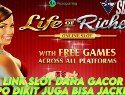 Mainkan Life Of Riches Slot Dana Gacor Depo Dikit Bisa Jackpot