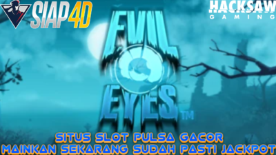 Situs Slot Pulsa Gacor Mainkan Evil Eyes Sudah Pasti Jackpot