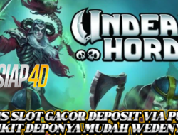 Situs Slot Gacor Deposit Pulsa Bermain Undead Horde