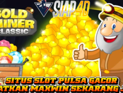 Situs Slot Pulsa Gacor Bermain Gold Miner Maxwin Sekarang