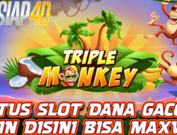 Situs Slot Dana Gacor Main Disini Bisa Maxwin Bermain Triple Monkey