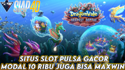 Situs Slot Pulsa Gacor Mainkan Dragon Vale Bisa Maxwin