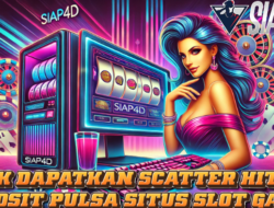 Trik Dapatkan Scatter Hitam Deposit Pulsa Situs Slot Gacor