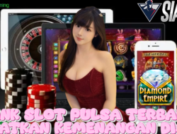 Link Slot Pulsa Terbaik Dapatkan Kemenangan Disini Bermain Diamond Empire