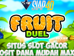 Situs Slot Gacor Deposit Dana Mudah Maxwin Bermain Fruit Duel