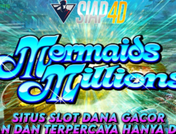 Slot Dana Gacor Aman dan Terpercaya Bermain Mermaids Millions