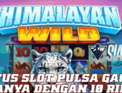 Situs Slot Pulsa Gacor Hanya Dengan 10 Ribu Bermain Himalayan Wild