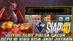 Situs Slot Pulsa Gacor Depo 10 Ribu Bisa Jadi Jutaan Bermain Dragon Fire