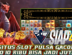 Situs Slot Pulsa Gacor Depo 10 Ribu Bisa Jadi Jutaan Bermain Dragon Fire