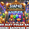 Slot Pulsa Main di Siap4D: Pilihan Terbaik untuk Pemain Slot Gacor di Indonesia